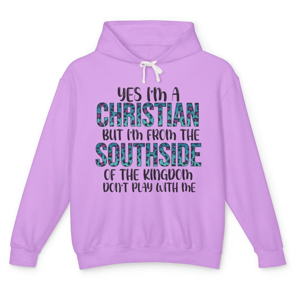 I'm A Christian But I'm From The Southside Of The Kingdom Unisex Lightweight Hoodie