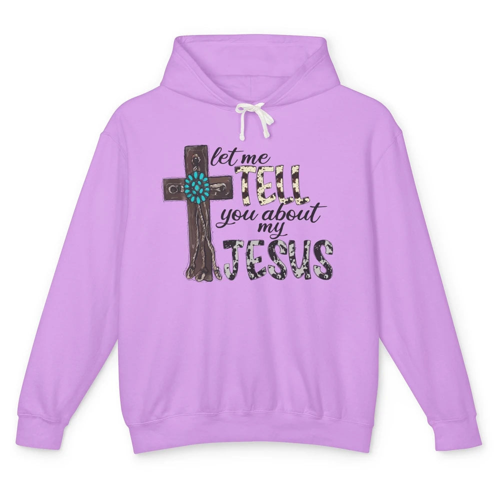 Leopard Cowhide Let Me Tell You About My Jesus Christian Unisex Lightweight Hoodie