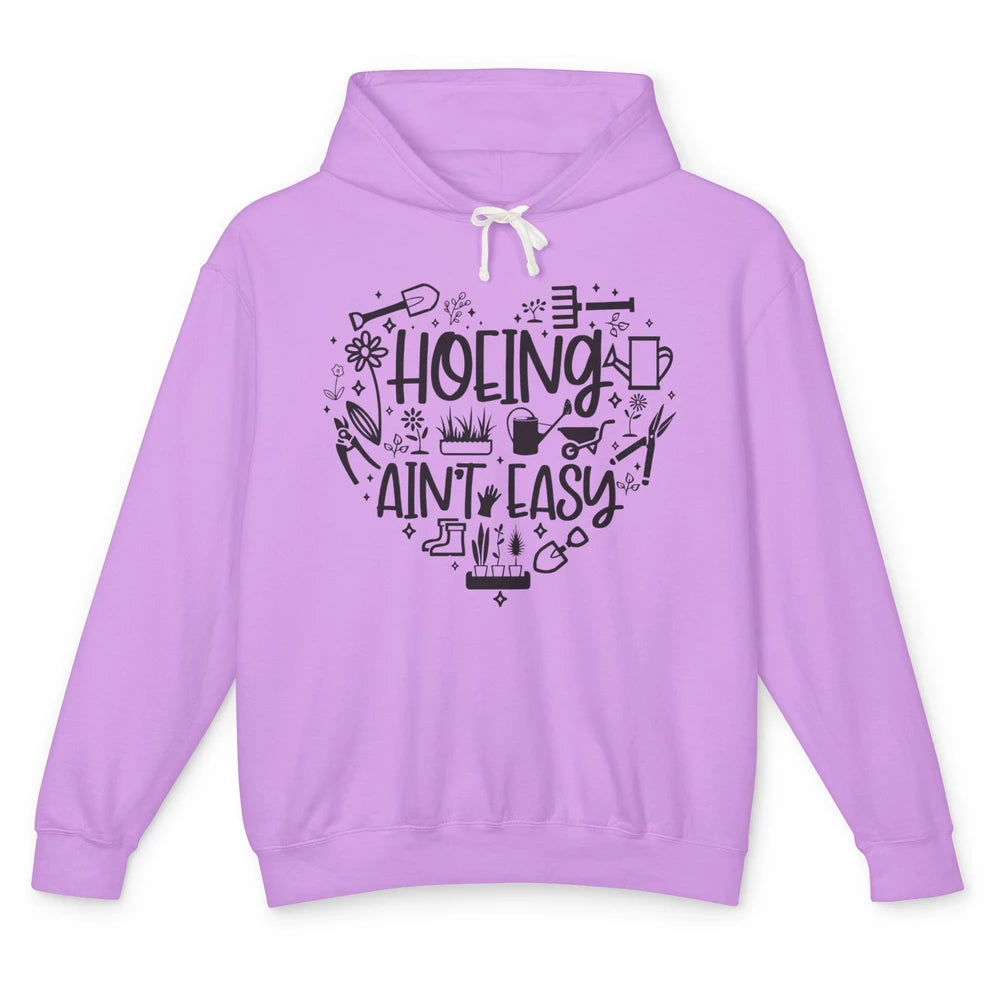 Funny Gardening Heart Hoeing Ain't Easy Plant Lady Garderner Unisex Lightweight Hoodie