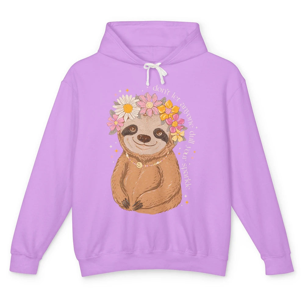 Cute Sloth Don't Let Anyone Dull Your Sparkle Flowers Sloth Unisex Lightweight Hoodie