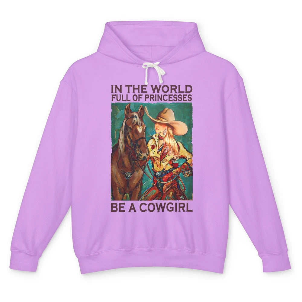 In A World Full Of Princesses Be A Cowgirl Western Country Unisex Lightweight Hoodie