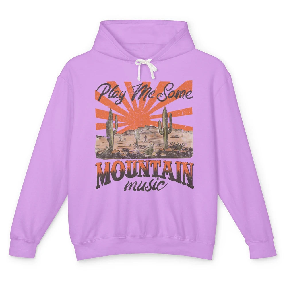 Retro Desert Play Me Some Mountain Music Western Country Unisex Lightweight Hoodie