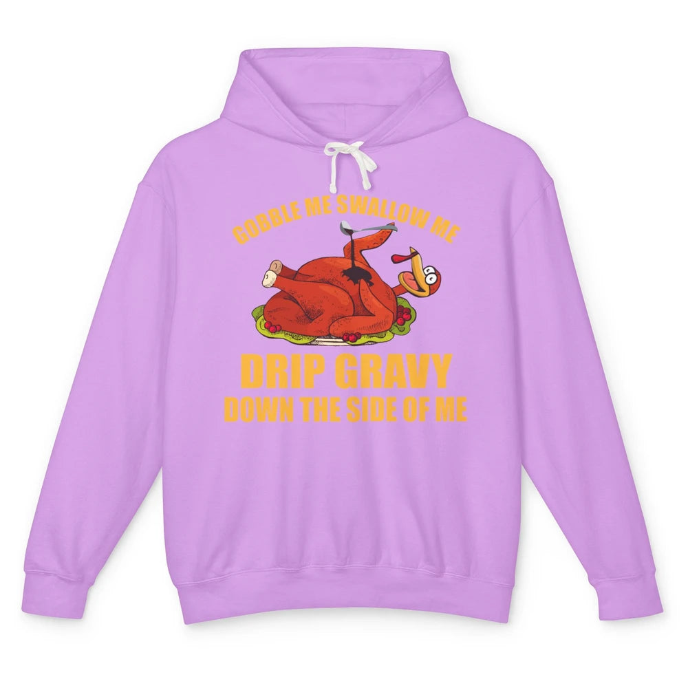 Funny Thanksgiving Turkey Gobble Me Swallow Me Drip Gravy Unisex Lightweight Hoodie