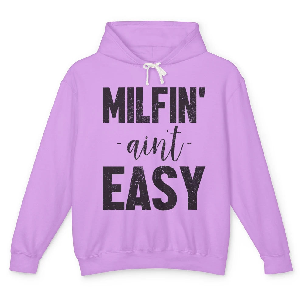 Funny Milfing Ain't Easy Sarcastic Antisocial Women Lady Unisex Lightweight Hoodie