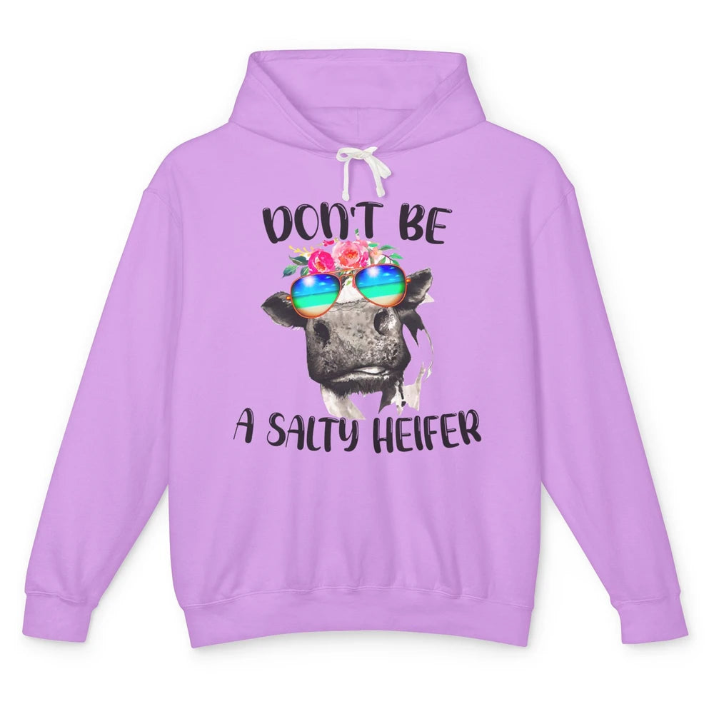 Funny Heifer Sunglasses Don't Be A Salty Heifer Cow Farmers Unisex Lightweight Hoodie