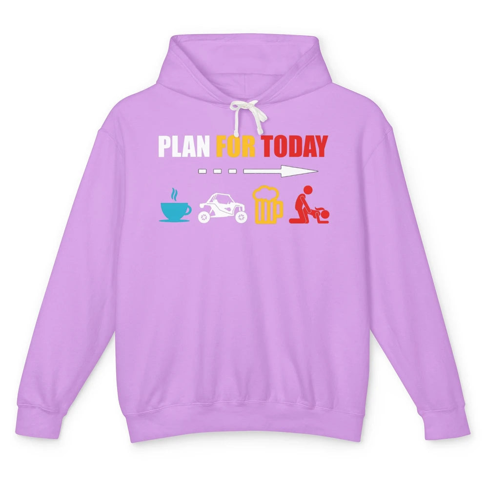 Funny Plan For Today Men UTV Riding Dirty SXS Rider Offroad Unisex Lightweight Hoodie