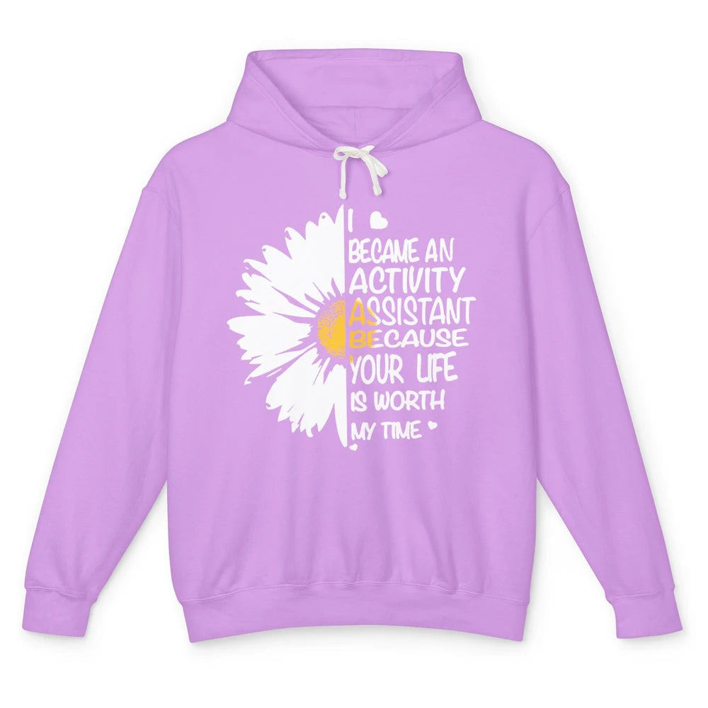 Daisy I Became Activity Assistant Your Life Is Worth My Time Unisex Lightweight Hoodie