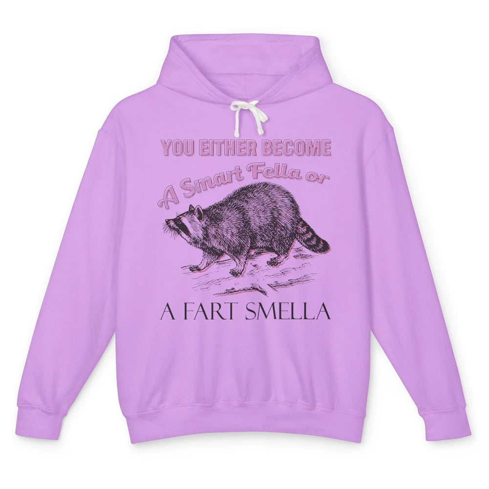 Funny Racoon Become A Smart Fella Or Fart Smella Raccoon Unisex Lightweight Hoodie