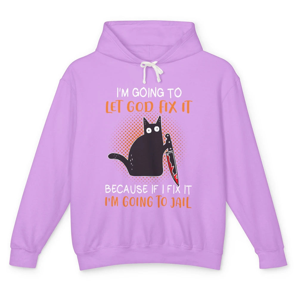 Black Murderous Cat Knife I'm Gonna Let God Fix It Halloween Unisex Lightweight Hoodie