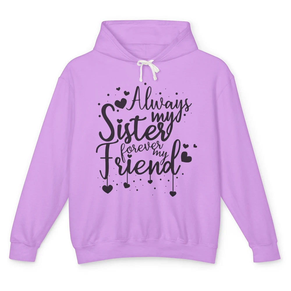 Cute Always My Sister Forever My Friend Best Sister Gift Unisex Lightweight Hoodie