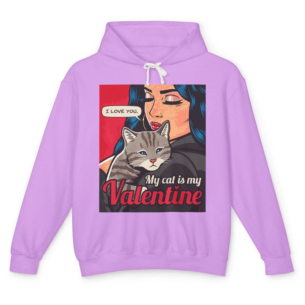 Happy Valentine Day Funny My Cat Is My Valentine Love Women Unisex Lightweight Hoodie