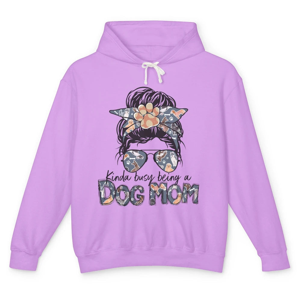 Kinda Busy Being A Dog Mom Messy Bun Hair Glasses Dog Paws Unisex Lightweight Hoodie