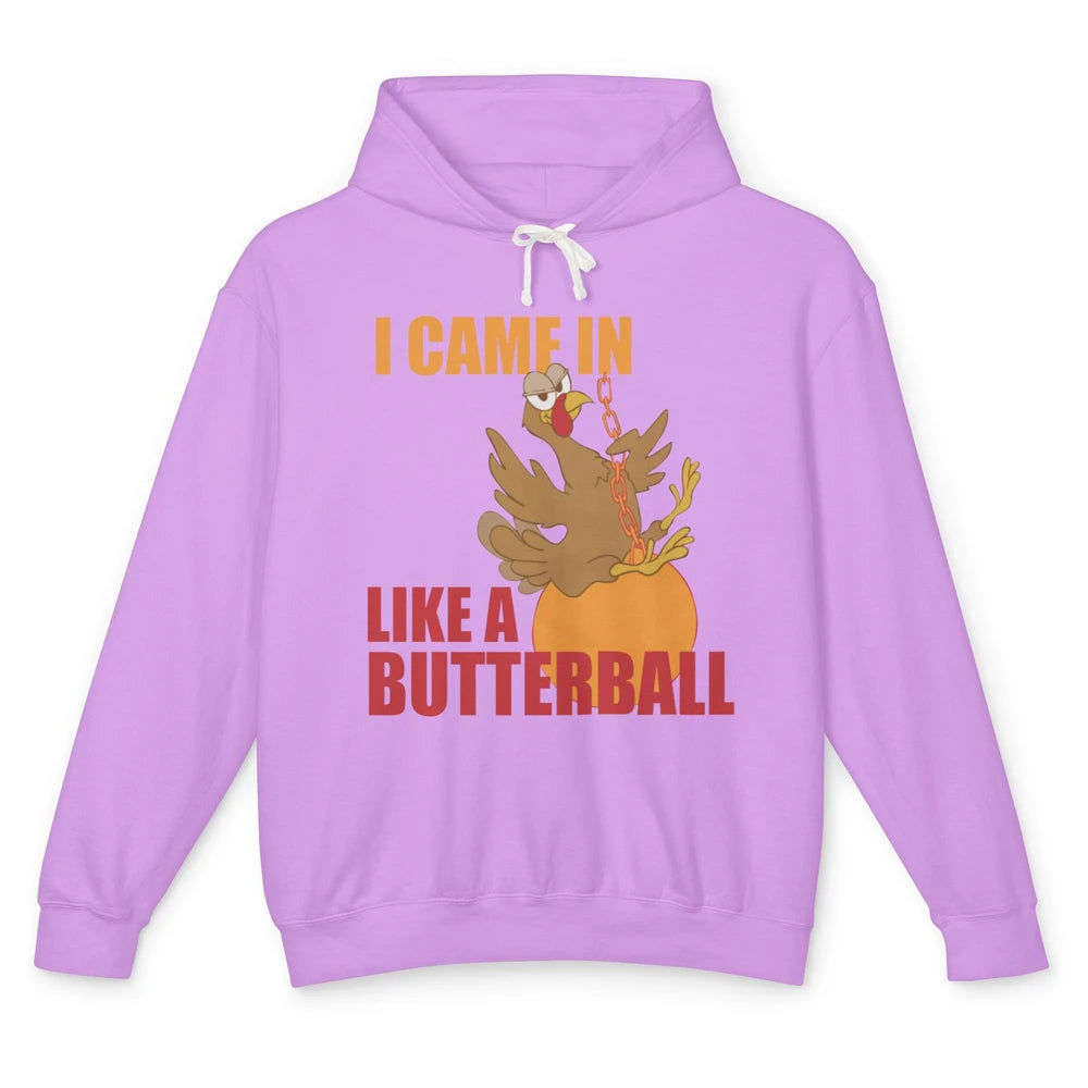 Funny Turkey Thanksgiving Gift I Came In Like a Butterball Unisex Lightweight Hoodie