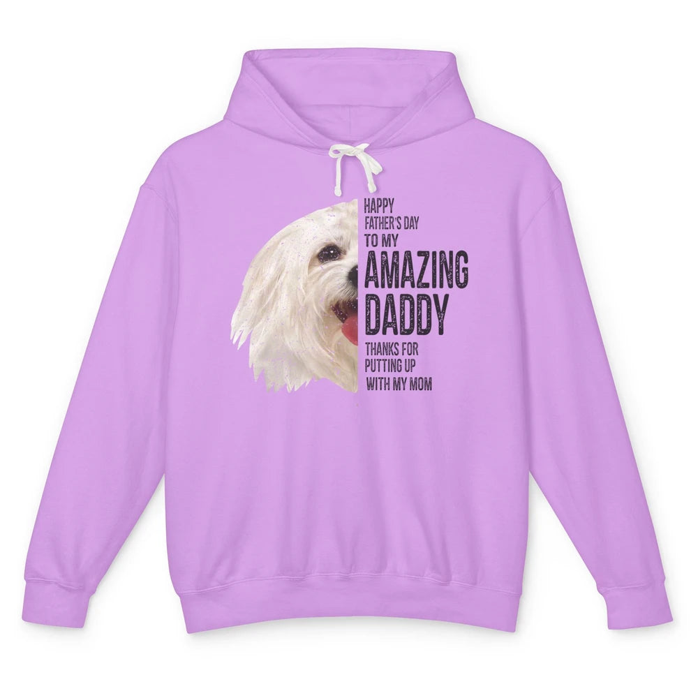 Maltese Dad Happy Fathers Day To My Amazing Daddy Maltese Unisex Lightweight Hoodie