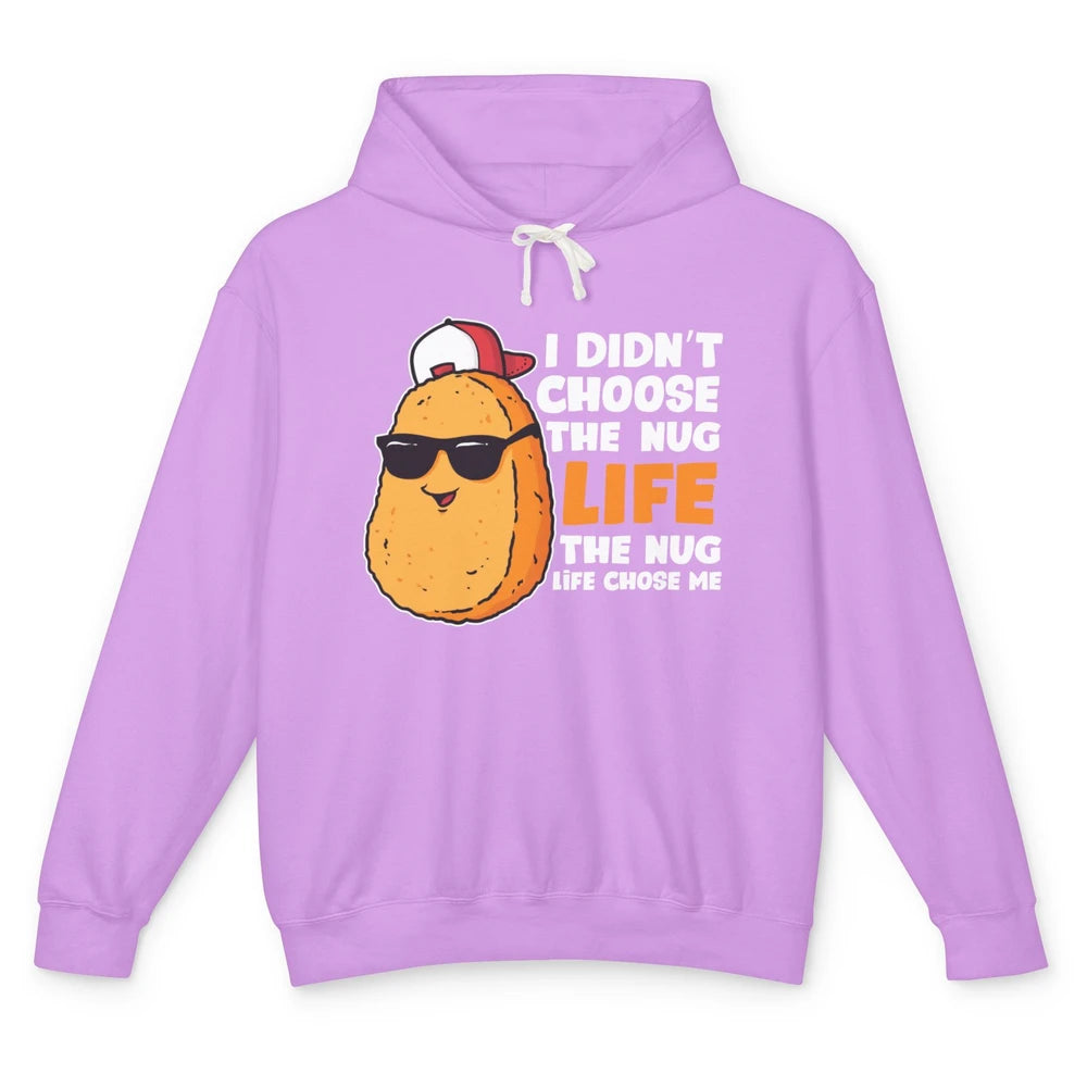 Funny Chicken Nugget Not Choose Nug Life Nuggies Fast Food Unisex Lightweight Hoodie