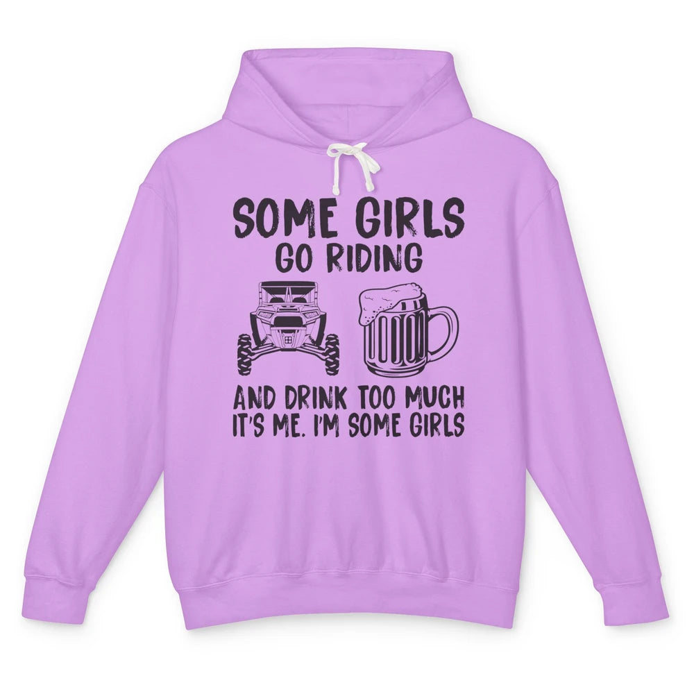 Some Girls Go Riding & Drink Too Much Riding Dirty SXS Life Unisex Lightweight Hoodie