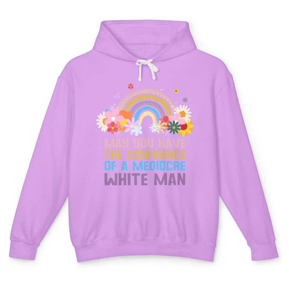 May You Have The Confidence Of A Mediocre White Man Feminist Unisex Lightweight Hoodie