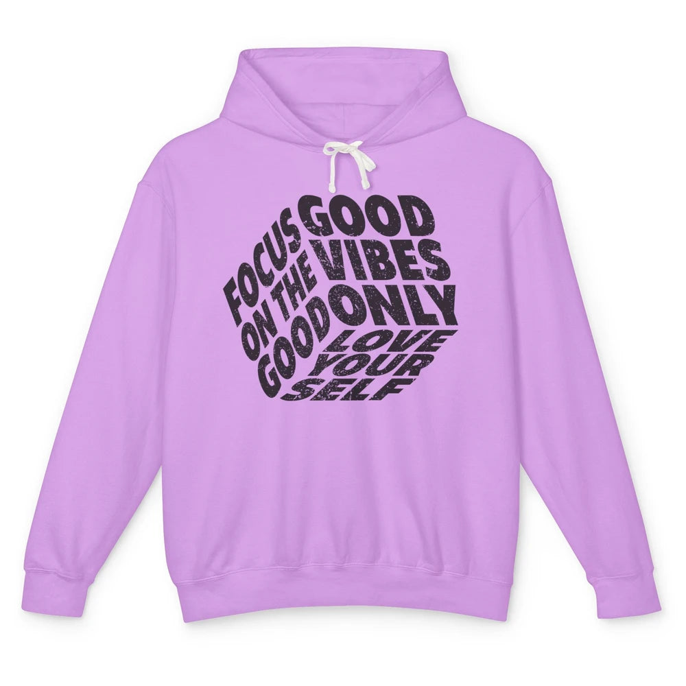 Good Vibe Only Focus On the Good Love Yourself Inspirational Unisex Lightweight Hoodie