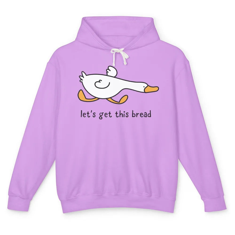 Funny Silly Goose Let's Get This Bread Sarcastic Duck Meme Unisex Lightweight Hoodie