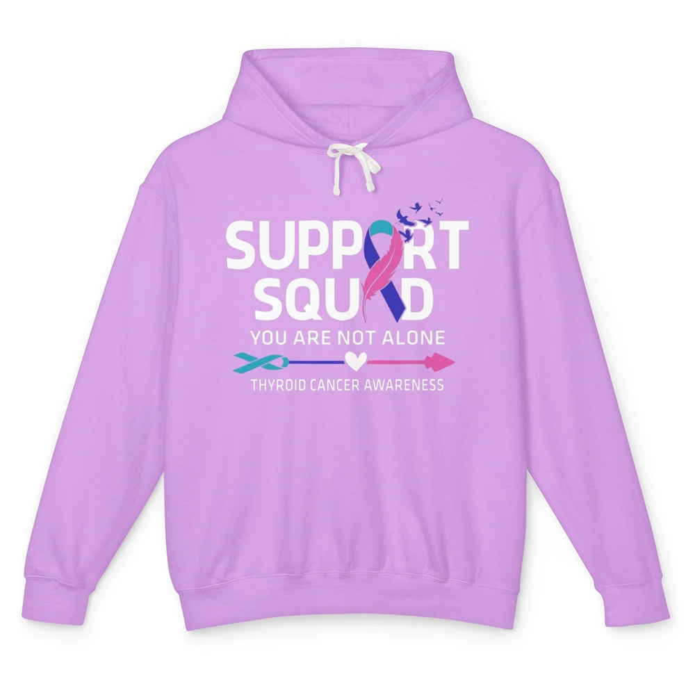 Thyroid Cancer Awareness Support Squad Warrior You Not Alone Unisex Lightweight Hoodie