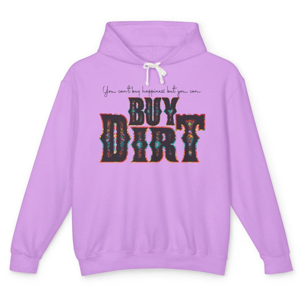 You Can't Buy Happiness But You Can Buy Dirt Western Country Unisex Lightweight Hoodie