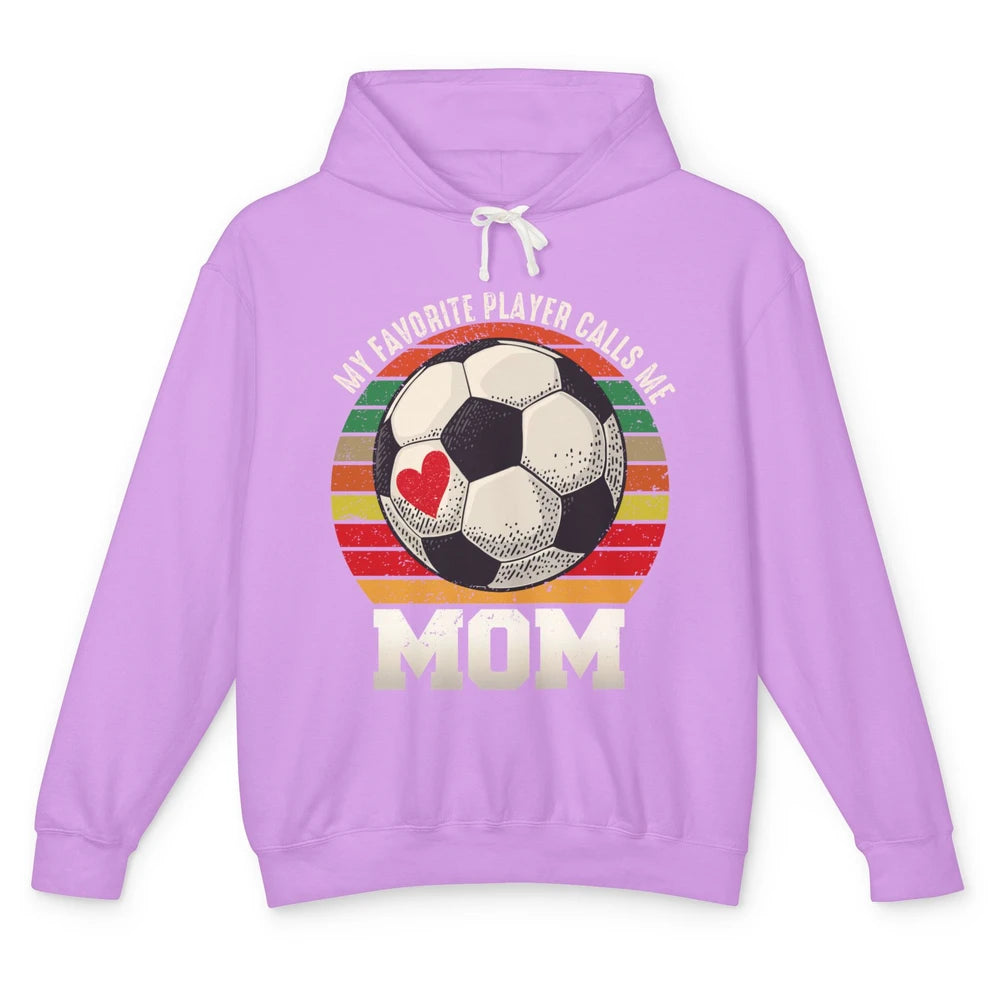 Vintage Soccer Mom My Favorite Player Calls Me Mom Soccer Unisex Lightweight Hoodie