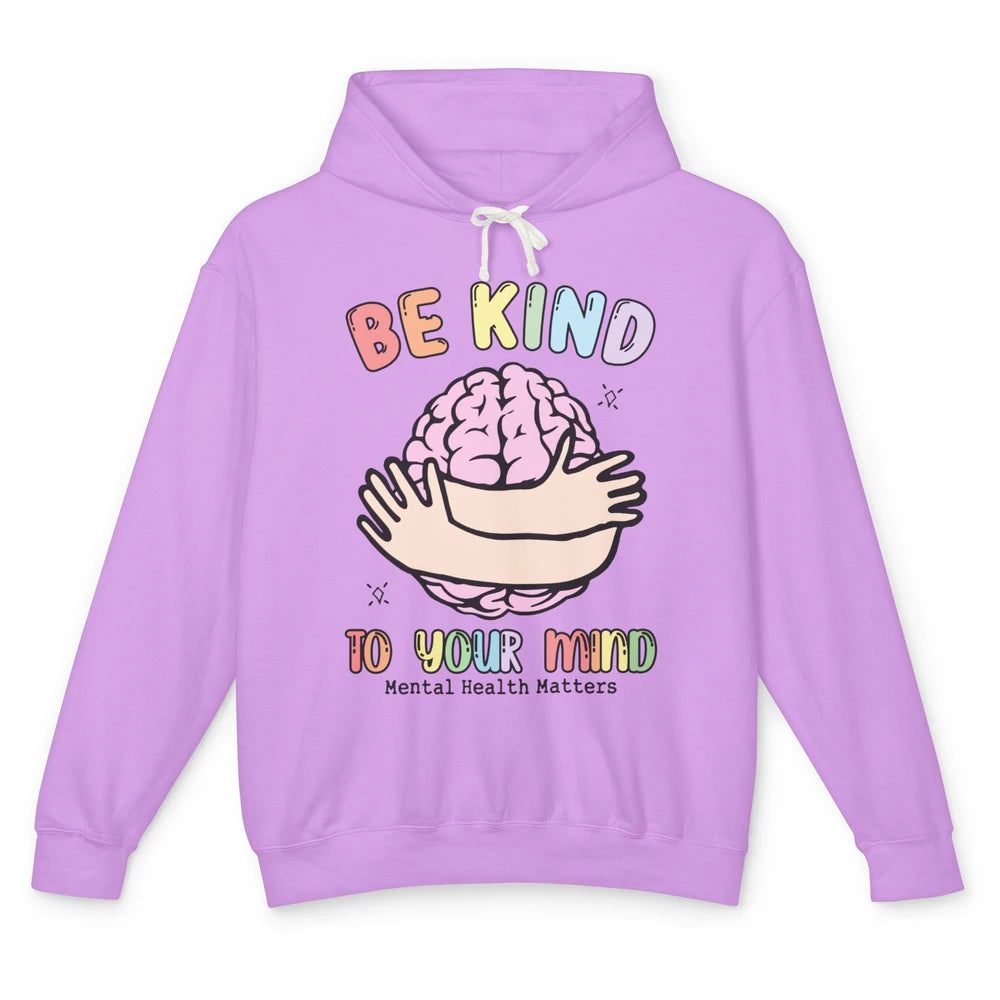 Be Kind To Your Mind Human Brain Mental Health Matters Unisex Lightweight Hoodie