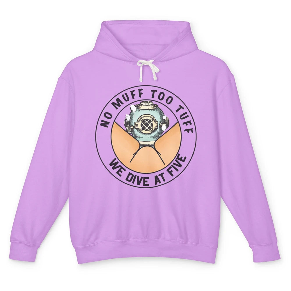 Funny No Muff Too Tuff We Dive At Five Scuba Diving Pun Meme Unisex Lightweight Hoodie