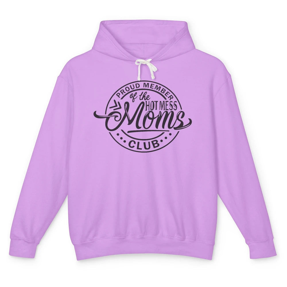 Funny Proud Member Of The Hot Mess Moms Club Bad Moms Club Unisex Lightweight Hoodie