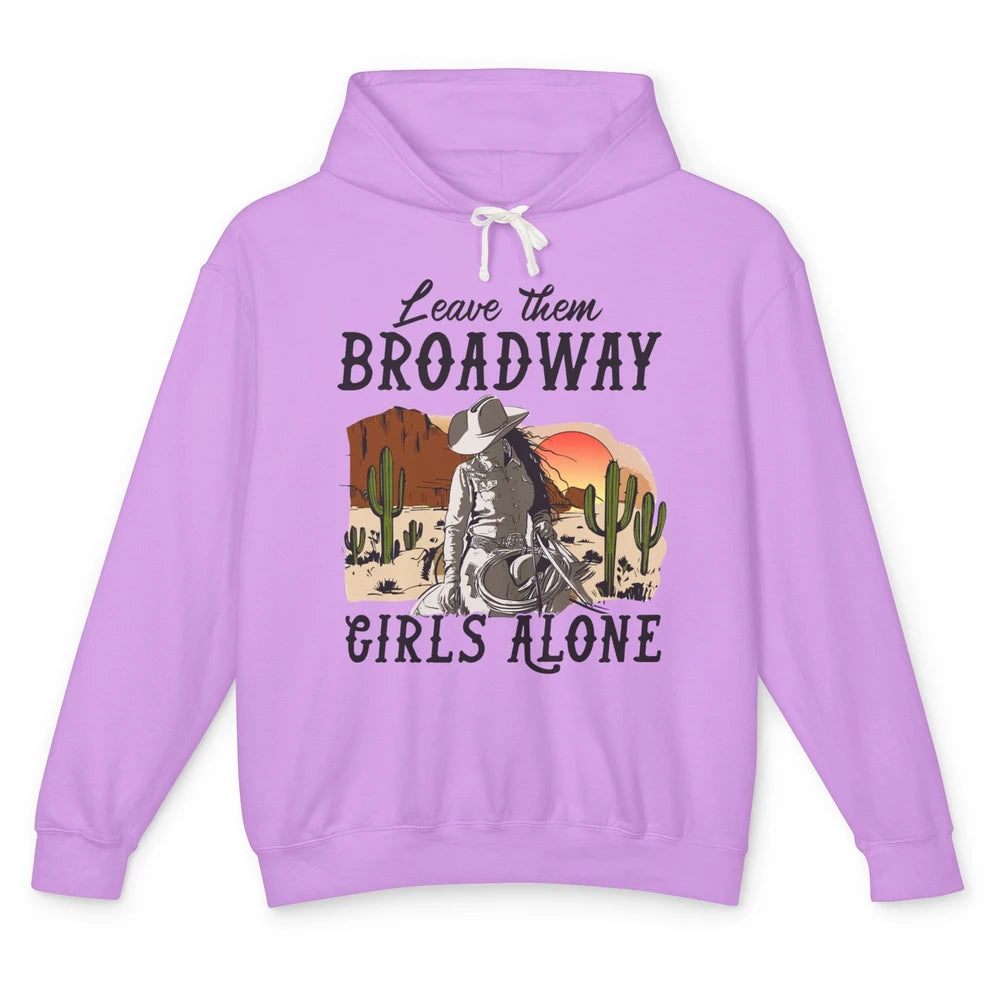 Cowgirl Desert Sunset Leave Them Broadway Girl Alone Western Unisex Lightweight Hoodie