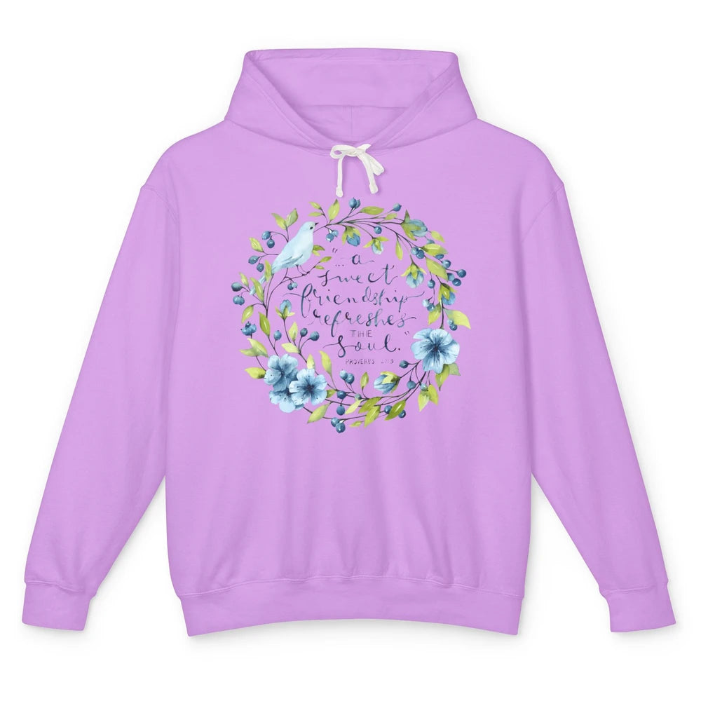 Christian A Sweet Friendship Refreshes The Soul Bible Verse Unisex Lightweight Hoodie