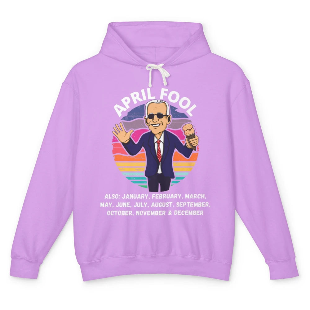 Funny Joe Biden Fool Every Month 1st April Fools Day Joke Unisex Lightweight Hoodie