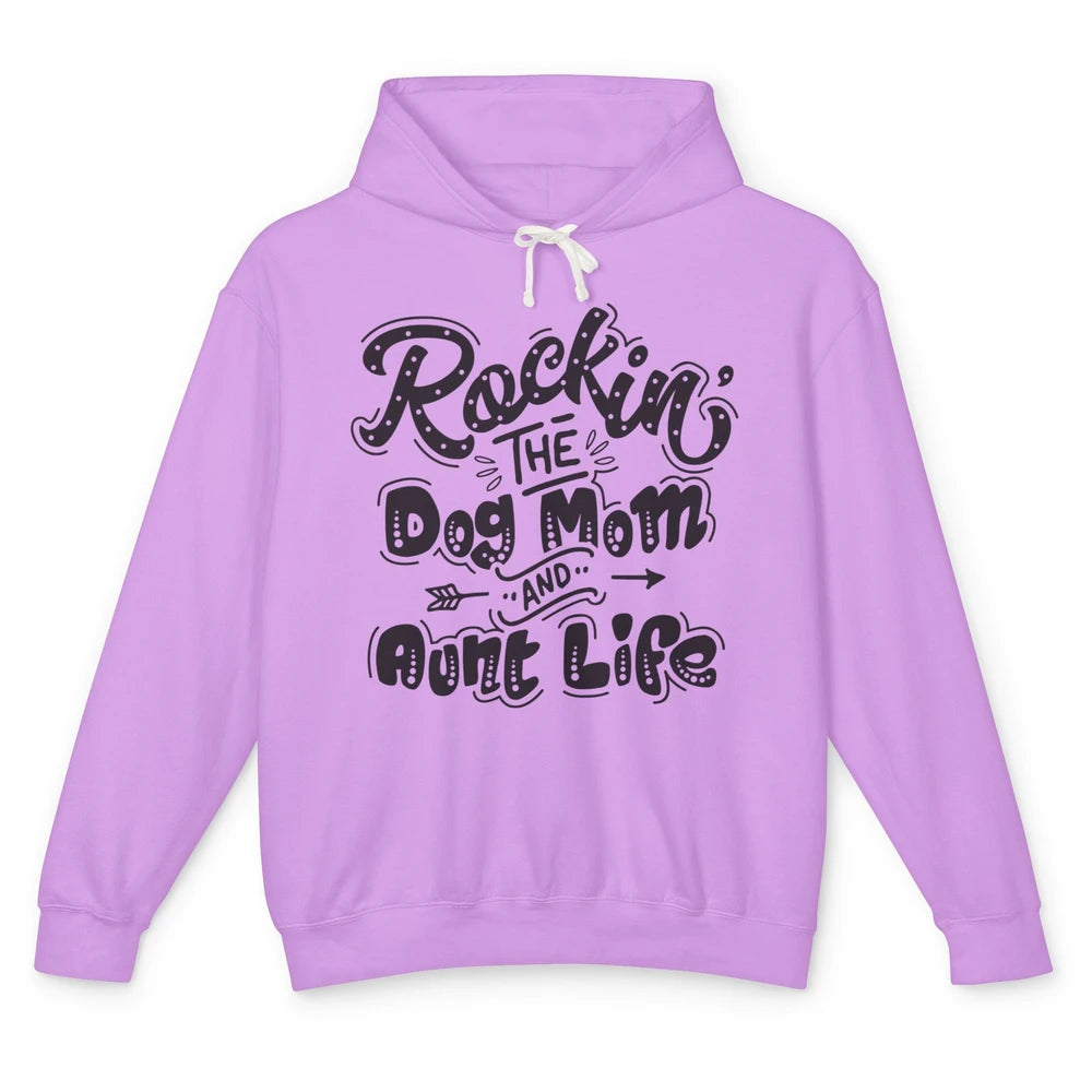 Rocking The Dog Mom And Aunt Life Dog Lovers Auntie Life Unisex Lightweight Hoodie