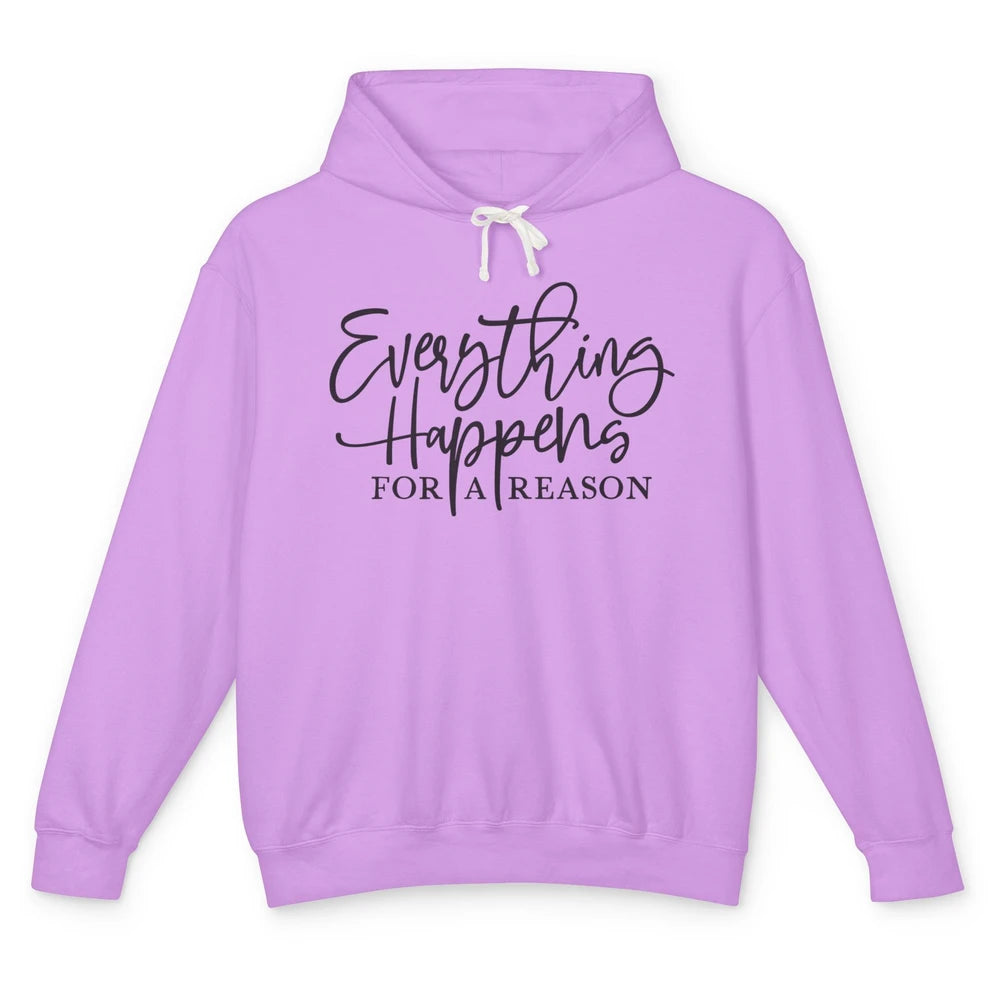 Everything Happens For A Reason Motivational Positive Mind Unisex Lightweight Hoodie