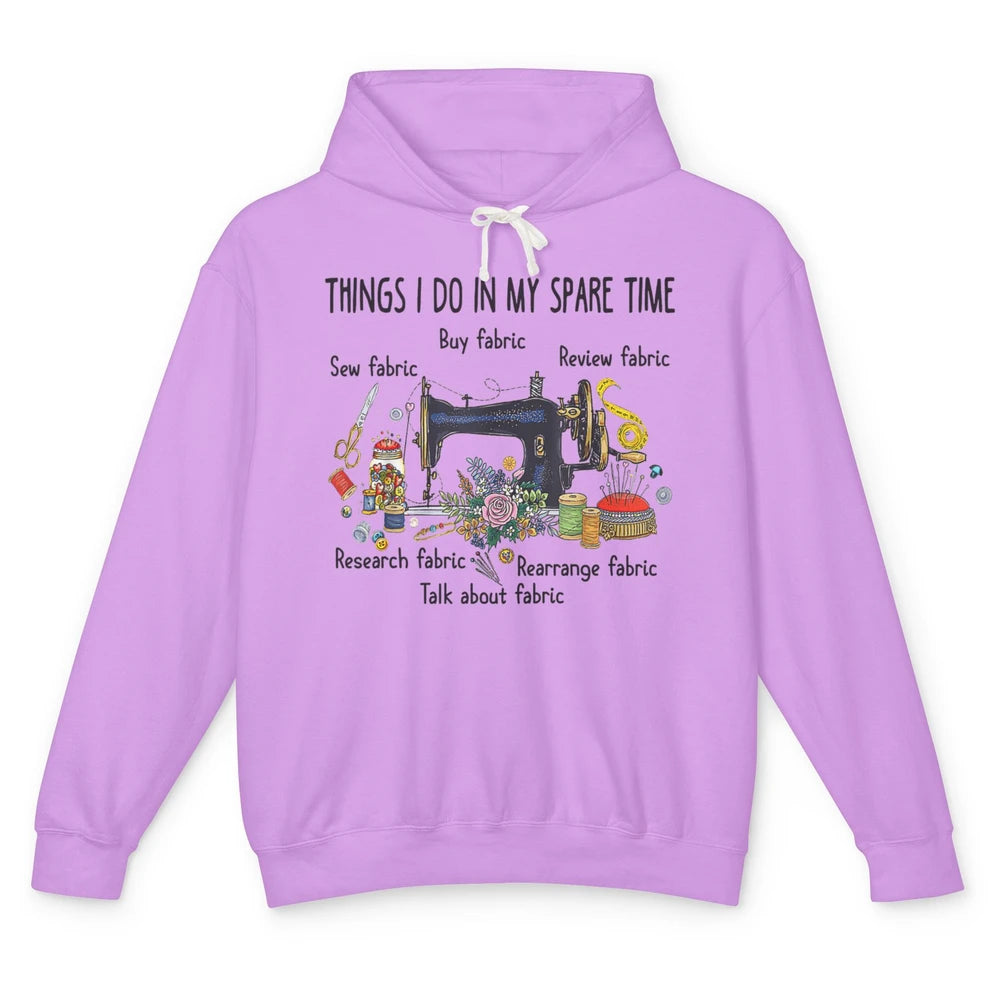 Funny Things I Do In Spare Time Sewing Knitter Quilt Crochet Unisex Lightweight Hoodie