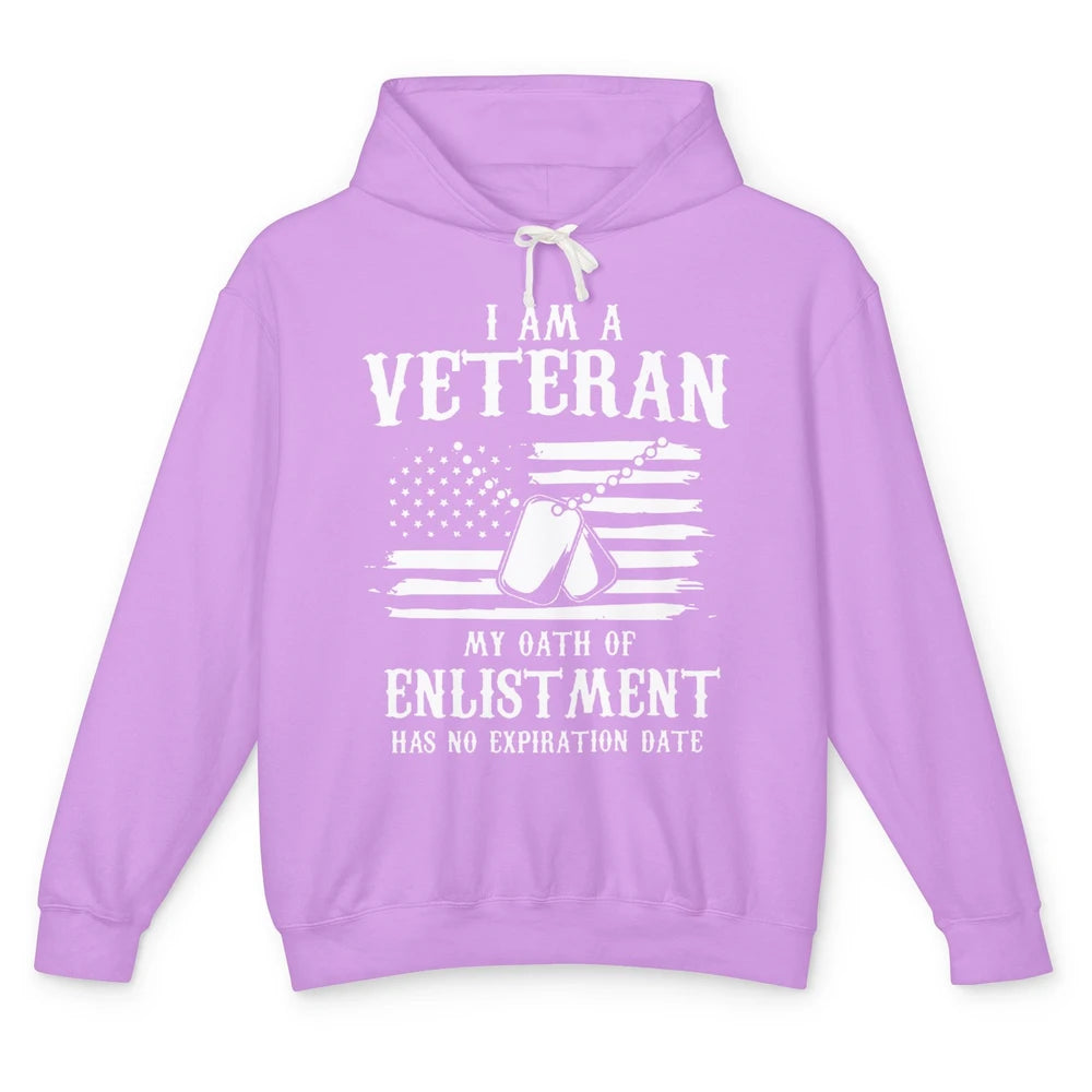 I Am A Veteran My Oath Of Enlistment Has No Expiration Date Unisex Lightweight Hoodie