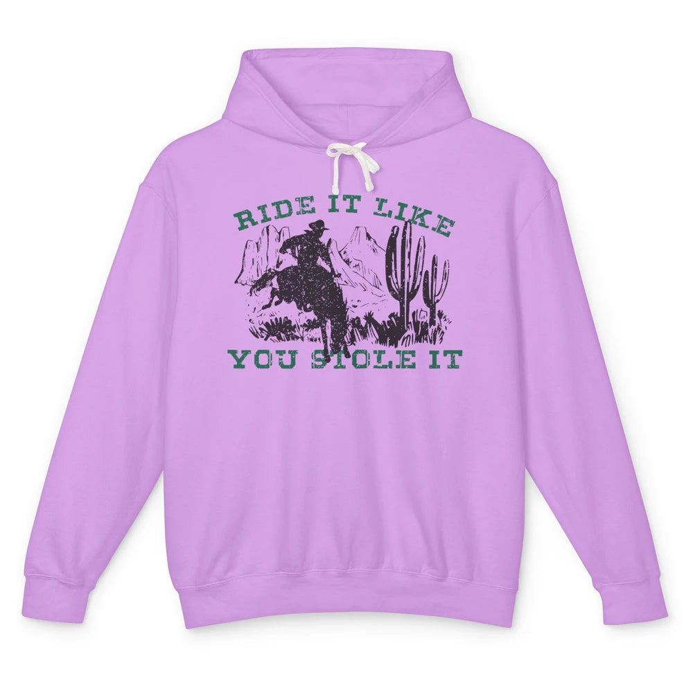 Vintage Cowboy Riding Horse Ride It Like You Stole Western Unisex Lightweight Hoodie