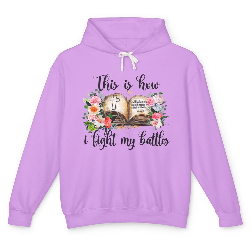 This Is How I Fight My Battles Christian Bible Jesus Lovers Unisex Lightweight Hoodie