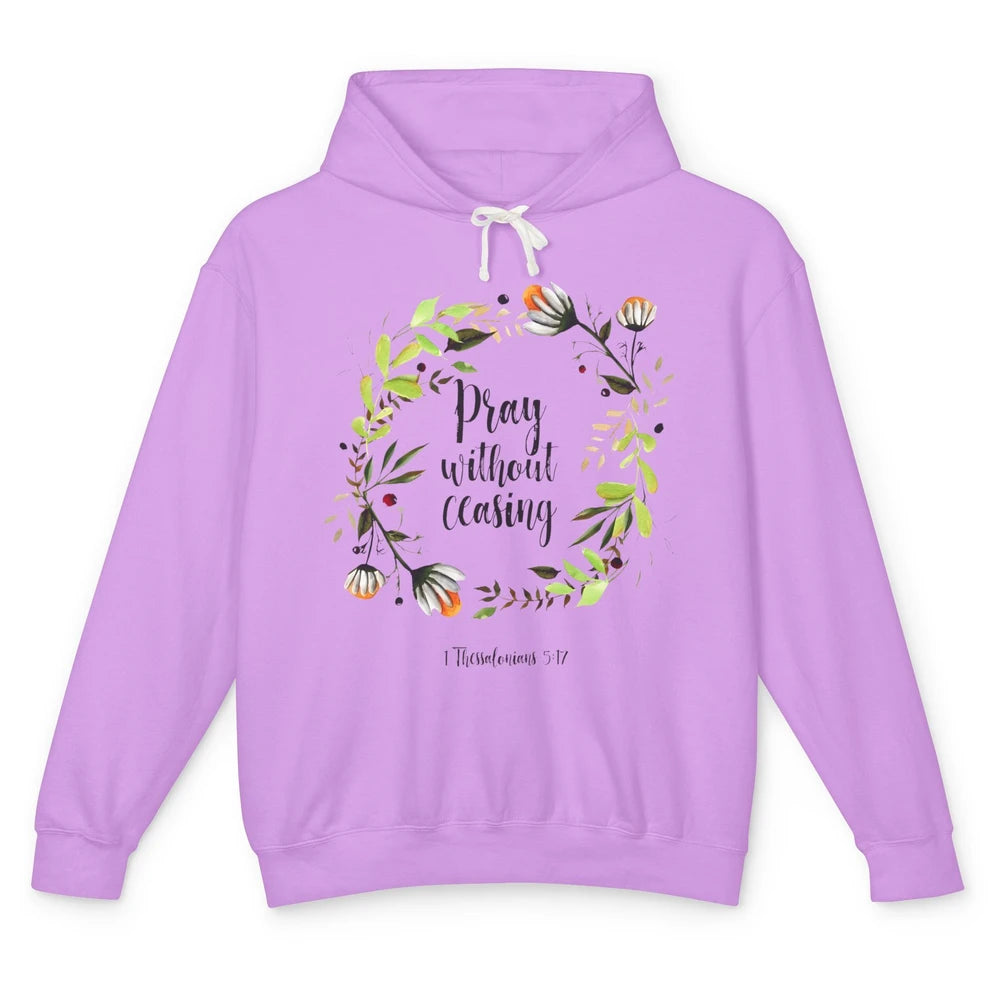 Floral Christian Pray Without Ceasing Bible Verse Motivation Unisex Lightweight Hoodie