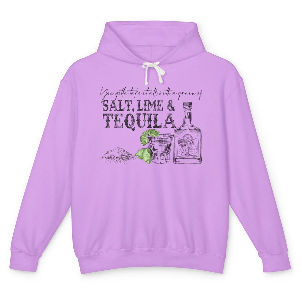 You Gotta Take It All With a Grain Of Salt Lime And Tequila Unisex Lightweight Hoodie