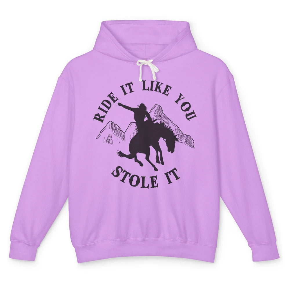 Vintage Cowboy Riding Horse Ride It Like You Stole Western Unisex Lightweight Hoodie