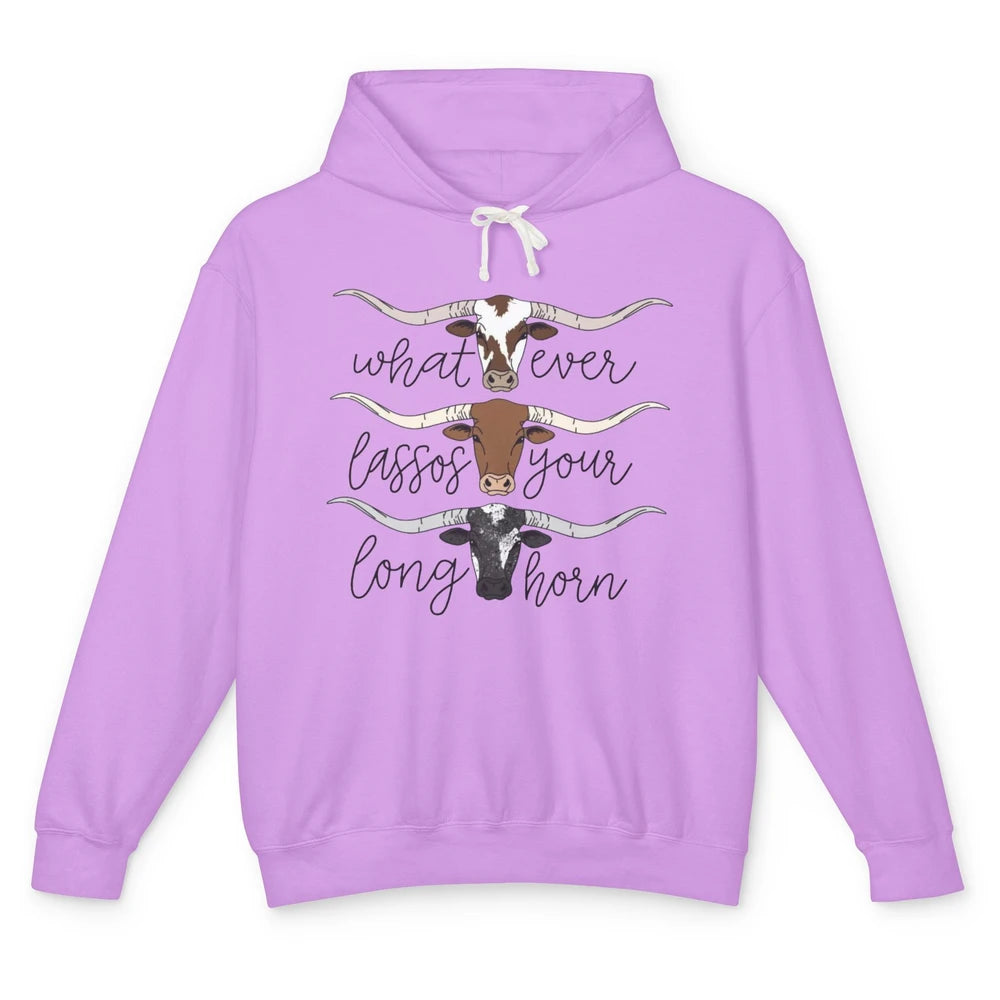 Whatever Lassos Your Longhorn Country Cow Farm Girls Gift Unisex Lightweight Hoodie