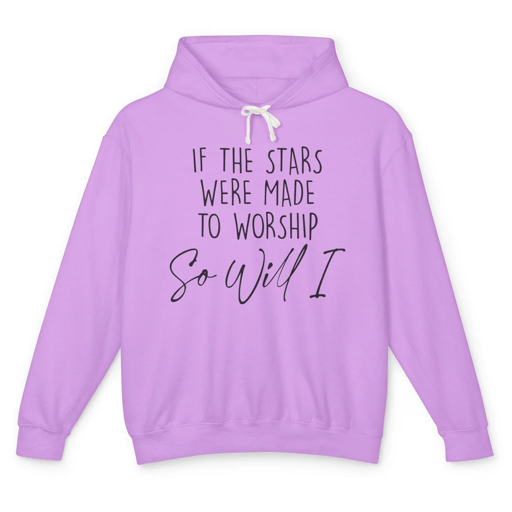 If Stars Were Made To Worship So Will I Christian Religious Unisex Lightweight Hoodie