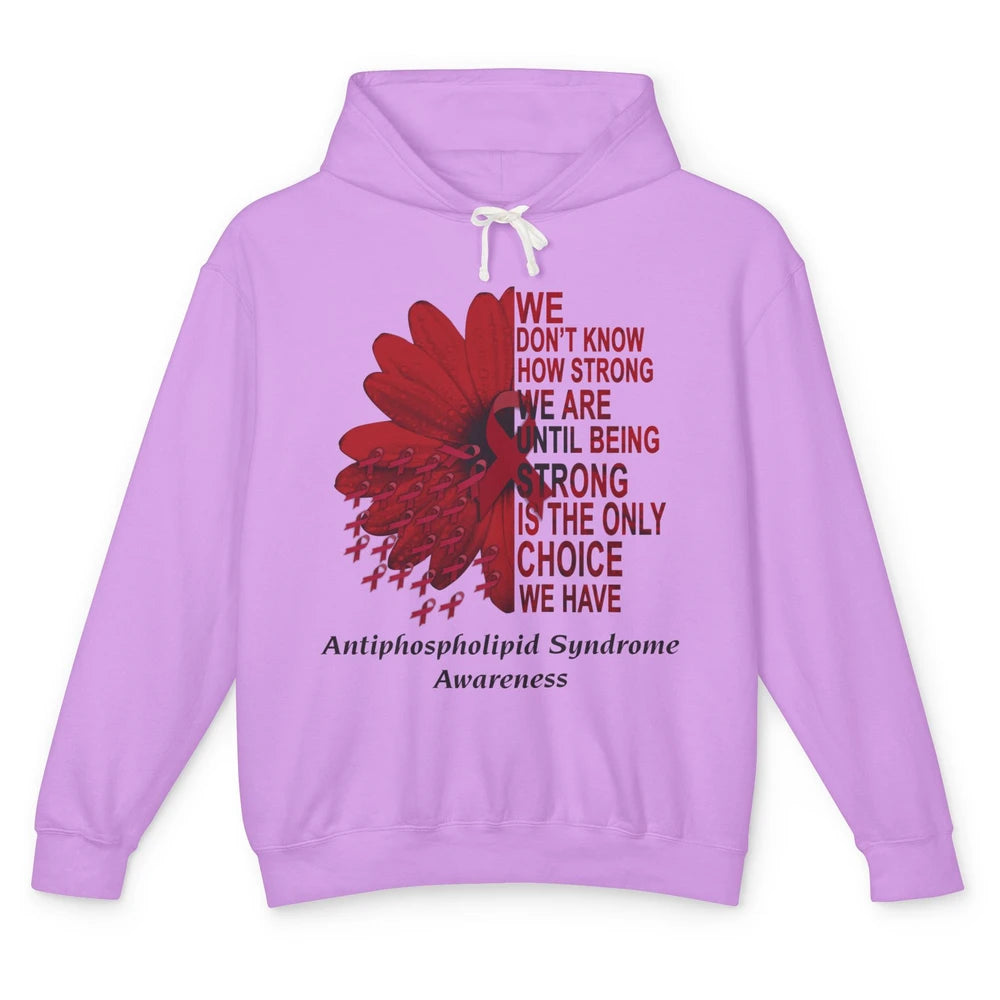 Antiphospholipid Syndrome Burgundy We Don't Know How Strong Unisex Lightweight Hoodie