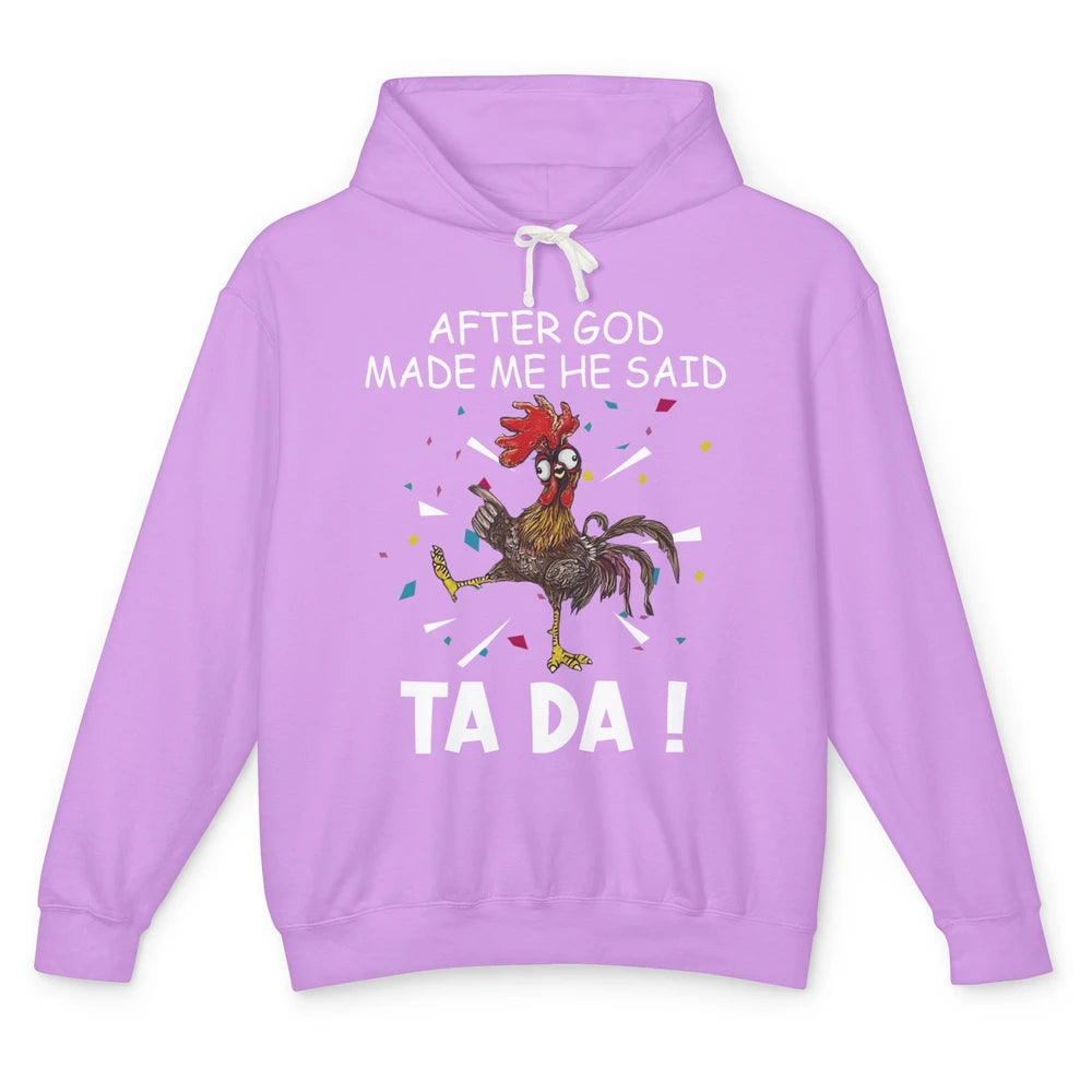 Funny After God Made Me Said Tada Chicken Rooster Jesus Farm Unisex Lightweight Hoodie