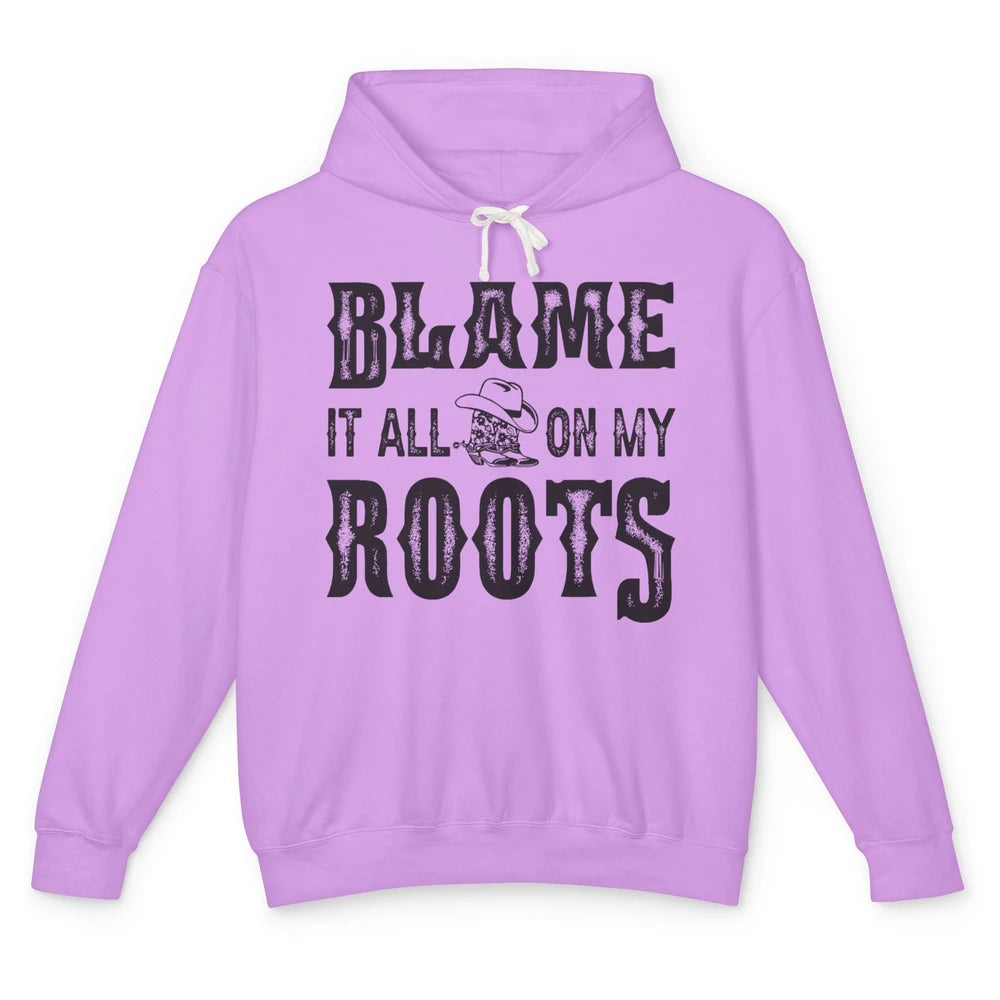 Retro Cowboy Boots Hat Blame It On My Roots Western Cowgirls Unisex Lightweight Hoodie