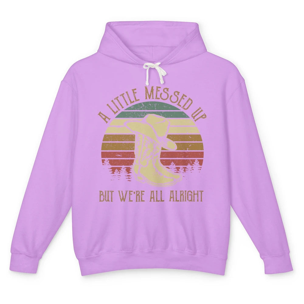 Vintage Cowboy Boots Hat Little Messed Up But We're Alright Unisex Lightweight Hoodie