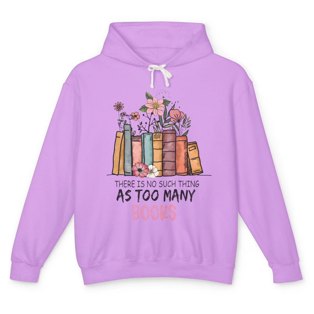 Too Many Books Wildflowers Floral Librarian Bookworm Library Unisex Lightweight Hoodie