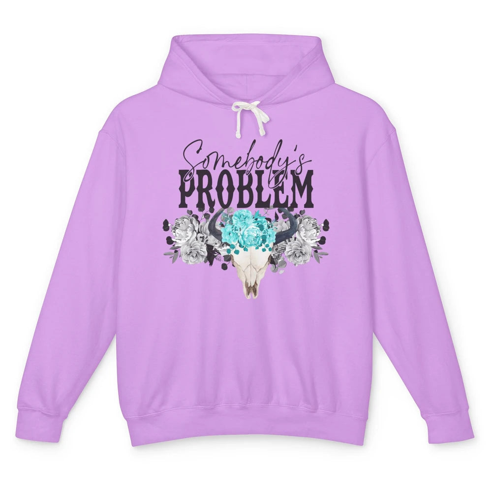 Floral Bull Skull Somebody's Problem Western Country Cowgirl Unisex Lightweight Hoodie