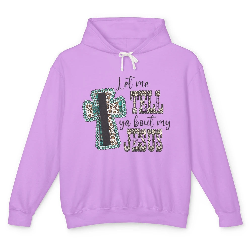 Leopard Cross Let Me Tell You About My Jesus God Christian Unisex Lightweight Hoodie